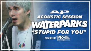 APTV Sessions: WATERPARKS - "Stupid For You" (Acoustic)
