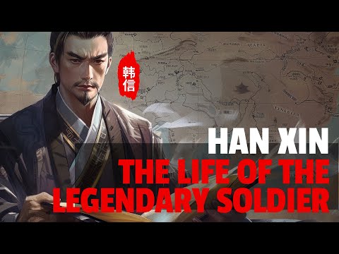 Han Xin: From Humiliation to Heroism - The Mastermind Who Shaped the Han Dynasty｜History