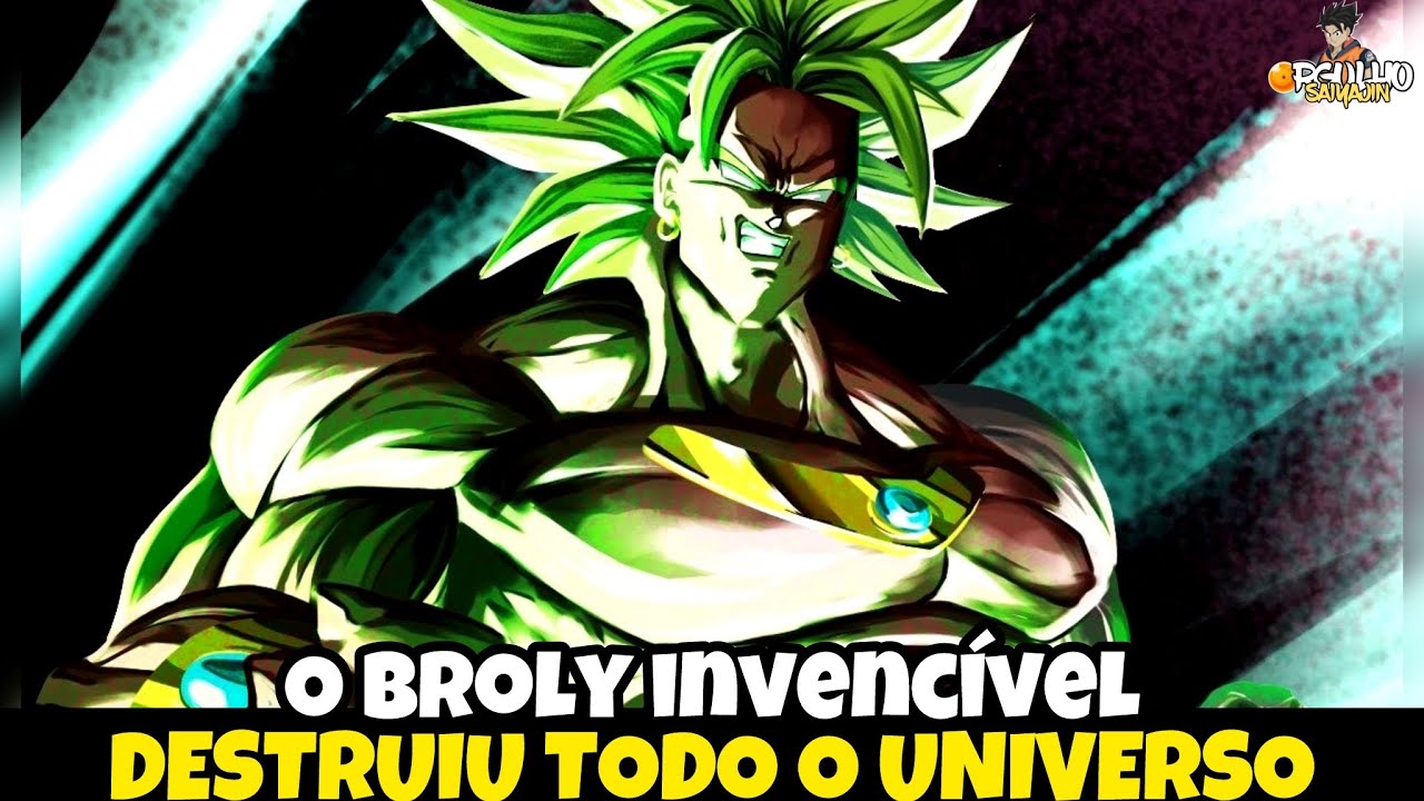O BROLY QUE MAT0U TODO O UNIVERSO!! A HISTÓRIA DO BROLY MAIS FORTE DE TODOS
