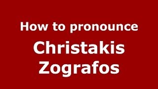 How to pronounce Christakis Zografos