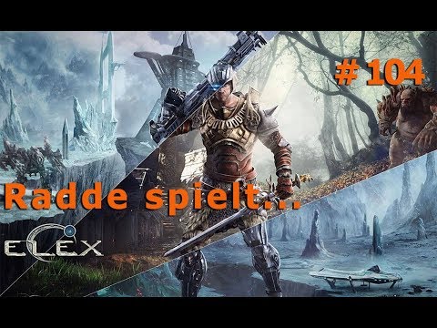 Radde spiel ELEX Teil: 104[Let's Play - Deutsch]