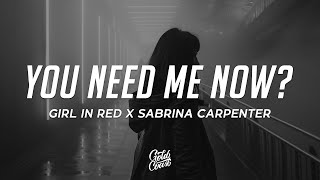 girl in red, Sabrina Carpenter - You Need Me Now? (Lyrics)