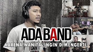 ADA BAND - KARENA WANITA (INGIN DI MENGERTI) | ROCK COVER by Sanca Records