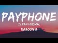Maroon 5 Payphone Lyrics Clean Version No Rap