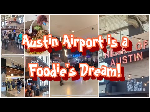 Incredible Austin Airport - A Foodie’s Delight!