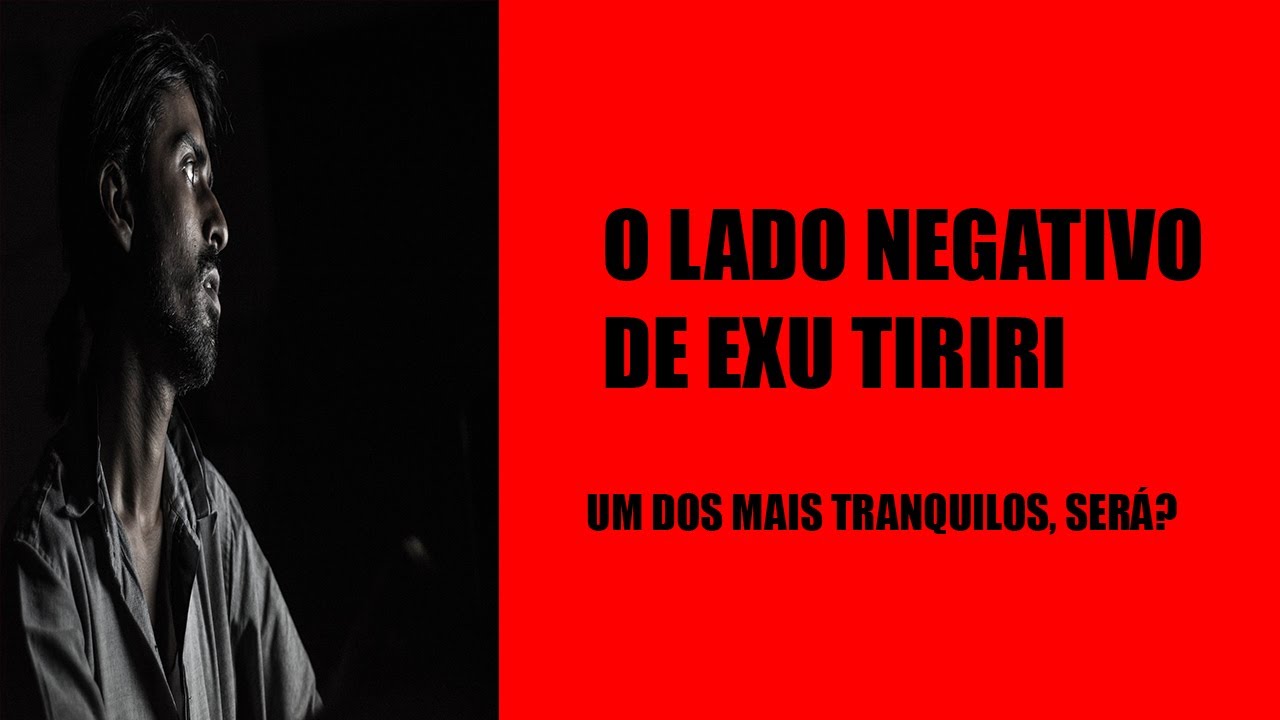 O lado negativo de exu Tiriri