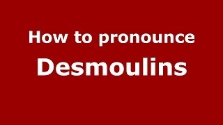 How to pronounce Desmoulins