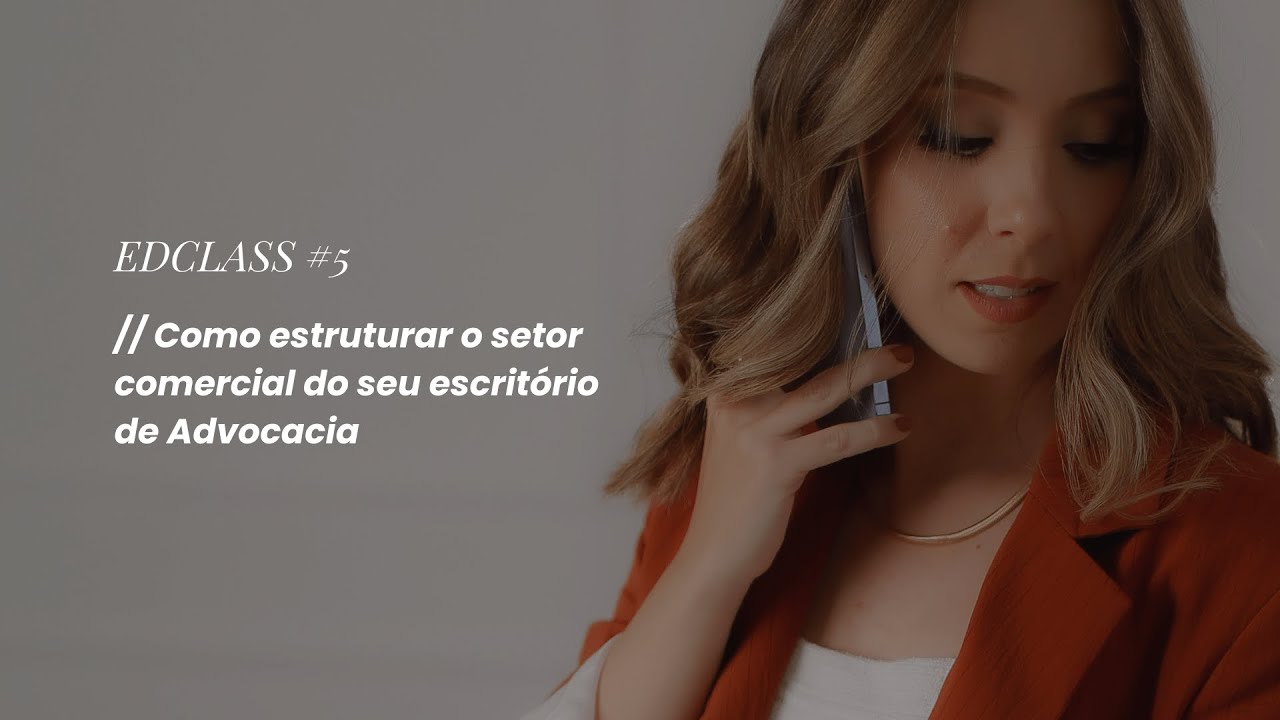 Como estruturar o setor comercial do seu escritório  de Advocacia | #EDClass 5