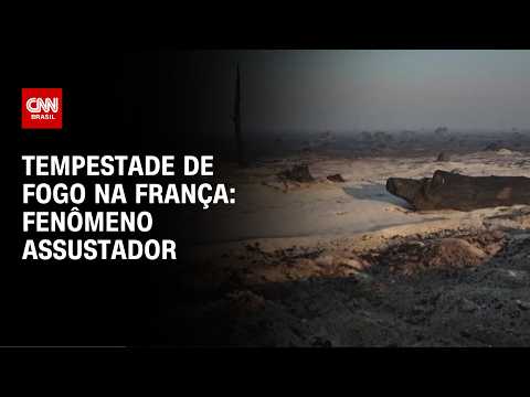 Incêndios na Europa: França registra “nuvem de fogo” e tempestades podem causar chamas mais intensas