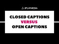 Closed Captions Versus Open Captions What S The Difference