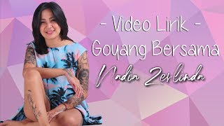 Download lagu NADIA ZERLINDA - GOYANG BERSAMA (VIDEO LIRIK) mp3