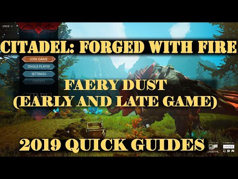 Citadel: Forged With Fire 2019 - Faery Dust (Early and Late Game)