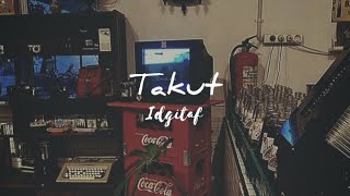 Download lagu Takut - Idgitaf (official lyrics) mp3