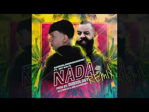 Gabriel Rodriguez EMC ft. Jay Kalyl - NADA (DubXology Oficial Remix)