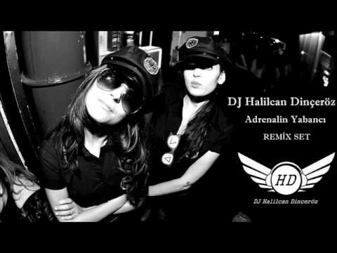 DJ Halilcan Dinçeröz - Adrenalin Yabancı Remix Set