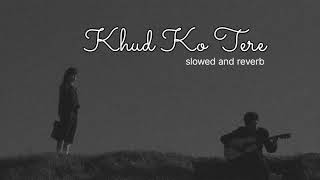 Download lagu Khud Ko Tere|1920|slowed and reverb|lo-fi songs| mp3