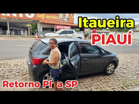 VIAGEM AO NORDESTE DE CARRO # ITAUEIRA PIAUÍ # RETORNO DO PIAUÍ PRA SÃO PAULO PI -140