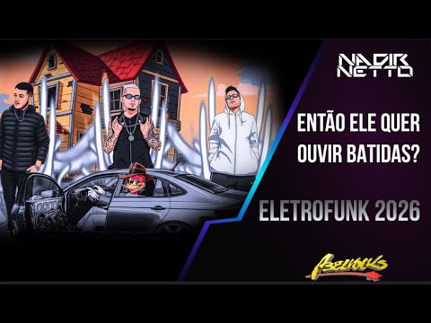 Então Ele Quer Ouvir Batidas ? ELETROFUNK 2026 - Nadir Netto, DJ Skype, Dj Paulo Santos, Mc Rennan