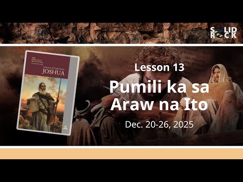 Pumili Ka sa Araw na Ito - Lesson 13 - Tagalog Sabbath School Lesson 2025