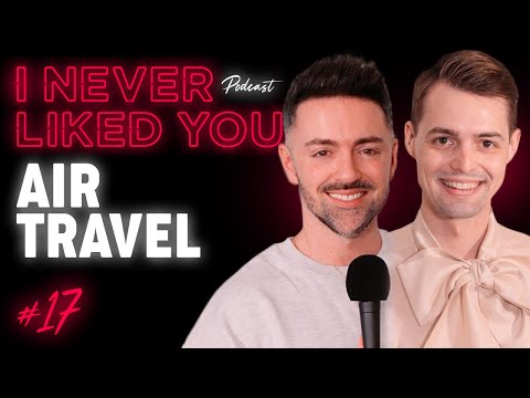 Air Travel - Matteo Lane & Nick Smith / I Never Liked You Podcast Ep 17