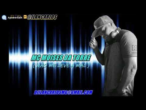 MC MOISES DA TORRE ( NAO ME LEVE A MAL ) 2019