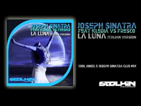 Joseph Sinatra ft Kledia Vs Fresko - La Luna (Cool Angel & Joseph Sinatra Club Mix)