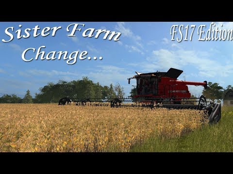 Farming Simulator 17 :: Sister Farm (FS17 Edition) Ep4 :: Change...