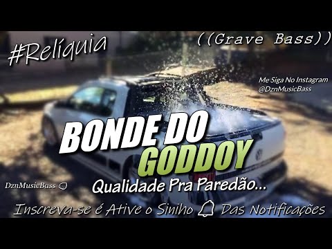 BONDE DO GODDOY - RELÍQUIA - QUALIDADE PRA PAREDÃO - MÉDIOS GRAVES - GRAVE BASS #CONGAS #VIOLEIRA 💿🎶