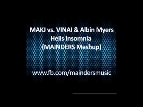 MAKJ vs. VINAI & Albin Myers - Hells Insomnia (MAINDERS Mashup) fb.com/maindersmusic