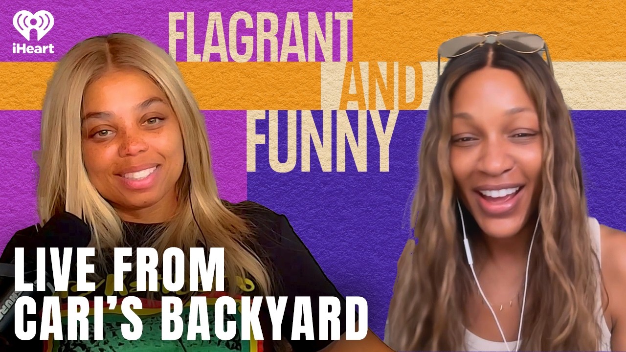 Live From Cari’s Backyard | Flagrant and Funny