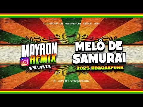 MELÔ DE SAMURAI VS REGGAEFUNK 2025 • MAYRON REMIX