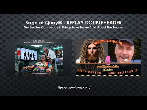 Sage of Quay® - REPLAY DOUBLEHEADER -  The Beatles Conspiracy & Things Mike Never Said