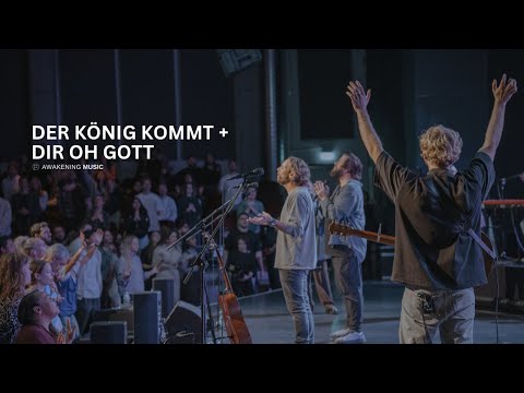 Der König kommt + Dir oh Gott - Awakening Music | Awakening Church Moment