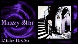 ★ Mazzy Star ★ - Ride It On