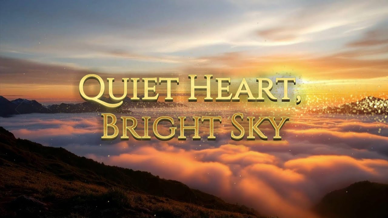 Quiet Heart, Bright Sky