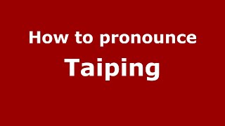 How to pronounce Taiping