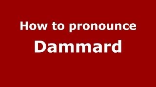 How to pronounce Dammard