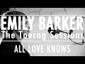 Emily Barker - All Love Knows (The Toerag Sessions)