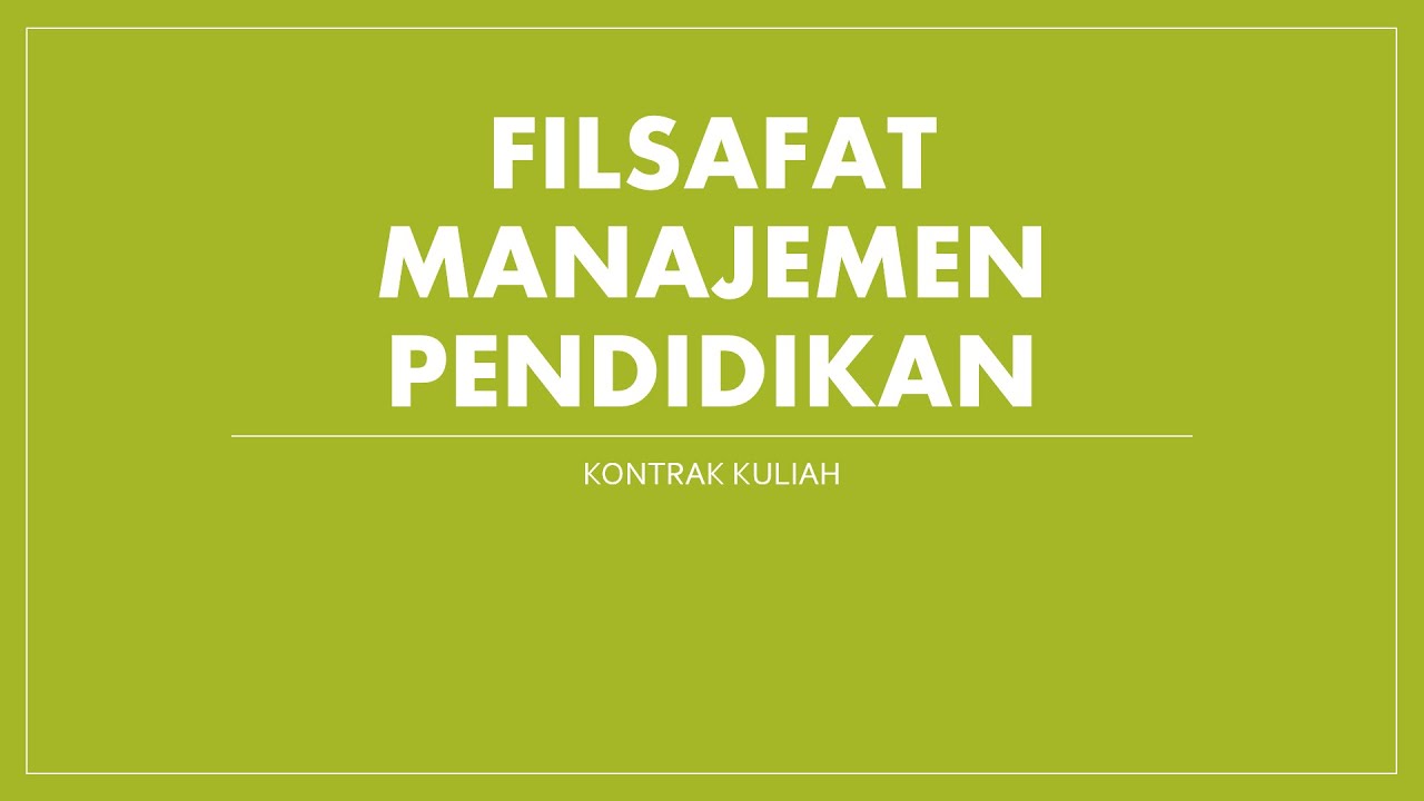 KONTRAK KULIAH FILSAFAT MANAJEMEN PENDIDIKAN