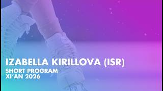 Izabella KIRILLOVA (ISR) | Junior Women Short Program | Xi’An 2026