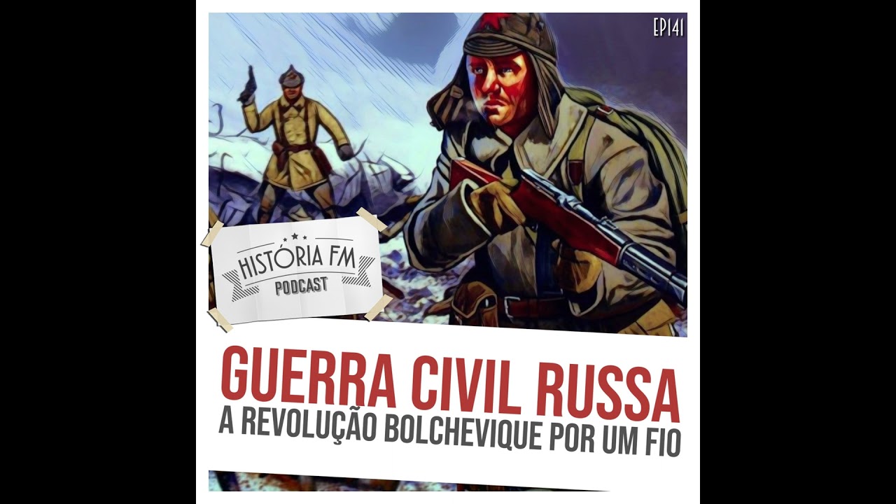 141 Guerra Civil Russa: a revolução bolchevique por um fio