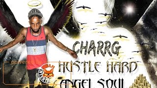 Charrge - Hustle Hard [Angel Soul Riddim] May 2017