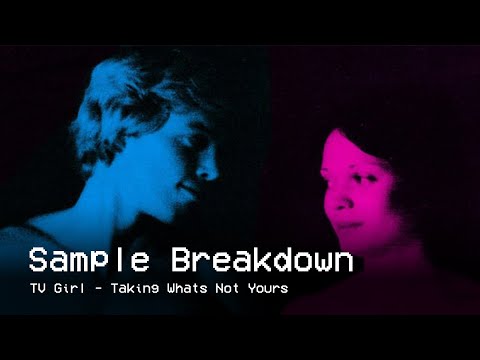 tv girl - taking whats not yours sample breakdown