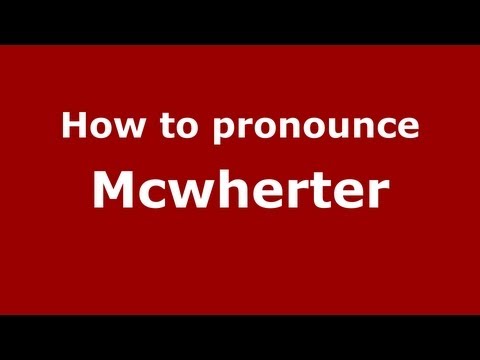How to Pronounce Mcwherter - PronounceNames.com