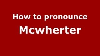 How to pronounce Mcwherter