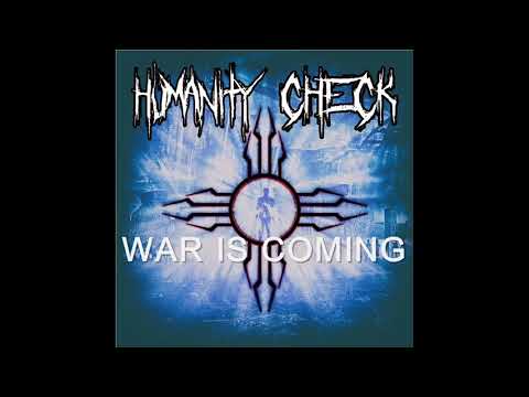 Humanity Check - War Is Coming