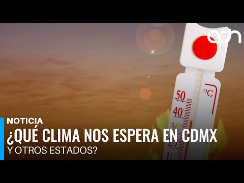 ¡Increíble! Así se pondrá el clima en CDMX en los próximos días