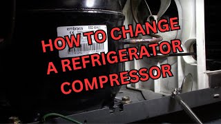 Changing a Refrigerator Compressor (Not a DIY Job)