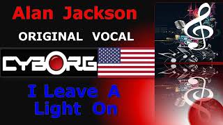READ DESCRIPTION - Alan Jackson - I Leave A Light On ORIGINAL VOCAL