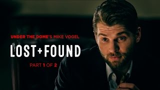 Lost + Found Part 1 - Mike Vogel